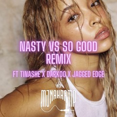 NASTY VS SO GOOD REMIX | FT TINASHE X DARKOO X JAGGED EDGE | PROD BY @MJNAHRAMP