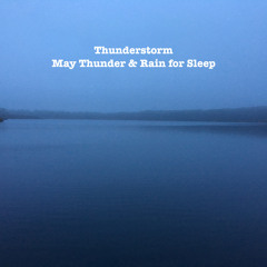 May Thunder & Rain for Sleep