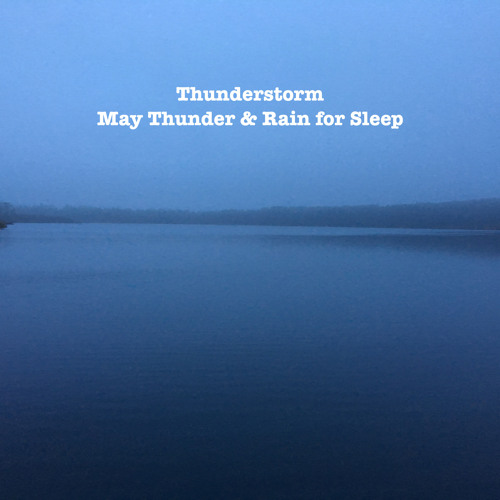 May Thunder & Rain for Sleep
