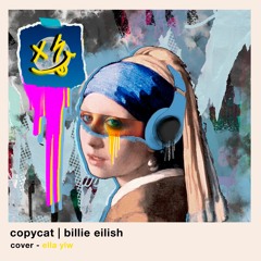 copycat - billie eilish (ella ylw cover)