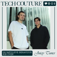 Juicy Tunes 026 w/ Impulsive Behaviour b2b OVEN