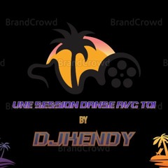 UNE SESSION DANSE AVEC TOI MIX BY DJKENDY