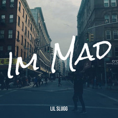 Lil Slugg - Im Mad
