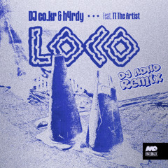 Premiere: DJ co.kr & h4rdy 'LOCO ft. TT The Artist' (DJ ADHD Remix)