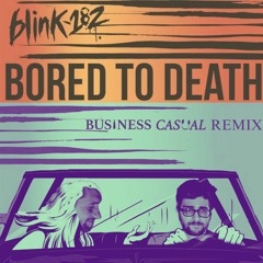 Blink-182 - Bored To Death (Business Casual Remix)