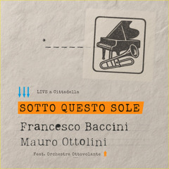 Sotto questo sole (feat. Orchestra Ottovolante) [Live a Cittadella]