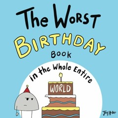 VIEW EBOOK EPUB KINDLE PDF The Worst Birthday Book in the Whole Entire World (Entire