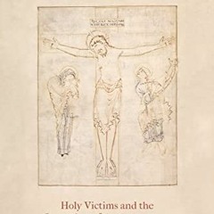 [View] PDF 🗂️ The Body of the Cross: Holy Victims and the Invention of the Atonement