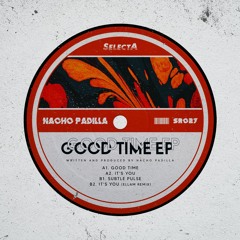 Nacho Padilla - Good Time EP Incl. Ellam Remix