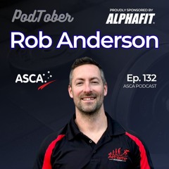 ASCA Podcast #132 - Rob Anderson