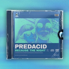Predacid - Because The Night