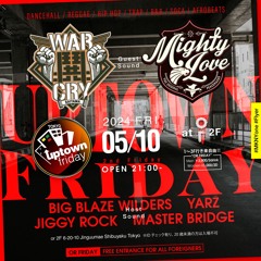BIG BLAZE, JIGGY ROCK, MASTER BRIDGE, MIGHTY LOVE, WAR CRY, YARZ Live at UPTOWN FRIDAY May 10th 2024