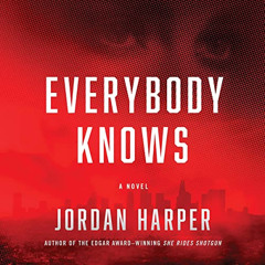 [View] KINDLE 💝 Everybody Knows: A Novel by  Jordan Harper,Megan Tusing,William DeMe