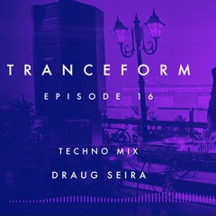 Tranceform 16: Techno Mix | Amelie Lens, Farrago, Milo Spykers, A*S*Y*S