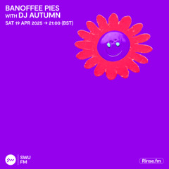 Banoffee Pies with DJ Autumn - 19 April 2025