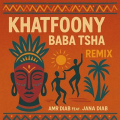 Amr Diab ft. Jana Diab - Khatfoony (BABA TSHA Remix) (Demo Unreleased)