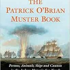 [DOWNLOAD] PDF 📬 The Patrick O'Brian Muster Book: Persons, Animals, Ships and Cannon