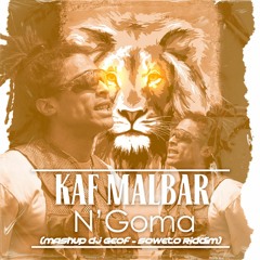 Kaf Malbar - N'goma (Mashup Dj Geof - Soweto Riddim) 2023