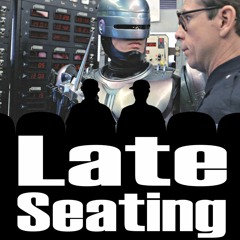 Late Seating 134: Robocop