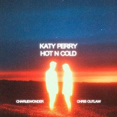 Katy Perry - Hot N Cold (Chris Outlaw & CharlieWonder Extended Remix)