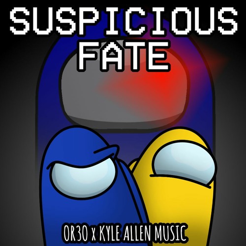 OR3O x KYLE ALLEN / Suspicious Fate - Mashup