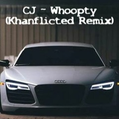 CJ - Whoopty (Khanflicted Remix)