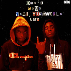 Don’t Move feat. Yungworld Jay