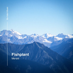 Fishplant - Rippled Mountains (Original Mix) [Out 27th Feb 2025]