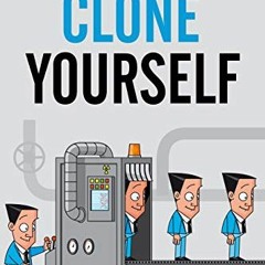 [PDF⚡️READ❤️ONLINE] Clone Yourself: Build a Team that Understands Your Vision. Shares Your Passion
