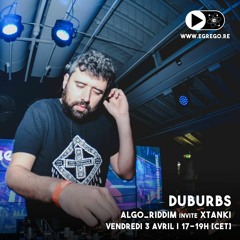 Duburbs - Algo_Riddim invite Xtanki (Avril 2020)