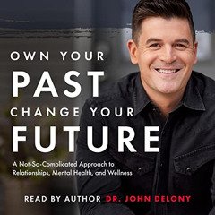 [ACCESS] EBOOK 🖍️ Own Your Past Change Your Future: A Not-So-Complicated Approach to