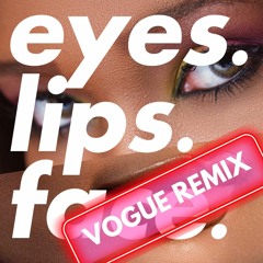 Eyes. Lips. Face. Vogue Remix - Feat FyeSixWun