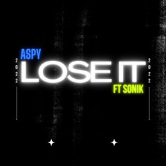 Lose it (Feat. Sonik)