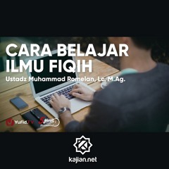 Cara Belajar Ilmu Fiqih - Ustadz Muhammad Romelan Lc