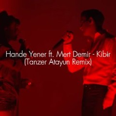 Hande Yener Ft. Mert Demir - Kibir (Tanzer Atayun Remix)