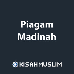 Kisah Muslim: Piagam Madinah