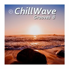ChillWave Grooves Eight  (((( 8 ))))    *excerpt*