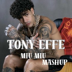 TONY EFFE - MIU MIU [Tech House MASHUP]