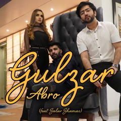 Gulzar - Abro ( feat. @Salar Shamas)