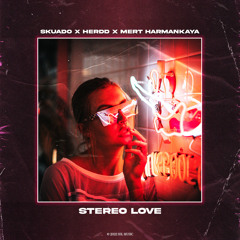 Skuado, HERDD, Mert Harmankaya - Stereo Love