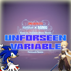 [REQUEST] Sonic x Genshin Impact | "Unforseen Variable" (Sonic vs  Travelers Boss Theme) [Fanmade]