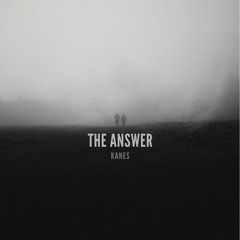 KANES - The Answer (Original Mix)