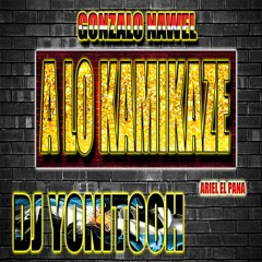 A LO KAMIKAZE - GONZALO NAWEL x DJ YONITOOH - RMX 2021!