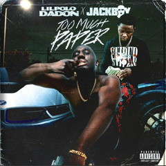 Too Much Paper Ft. JackBoy