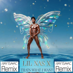 That's What I Want (RAY ISAAC Remix) [Clean] - LIL NAS X