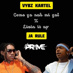 Vybz kartel - Come ya nuh mi gal x Ja Rule - Livin it up (DJ Prime)