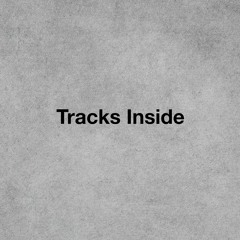 Tracks Inside