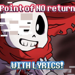 Point of NO Return With Lyrics (ULC) (BY Corruptaled)