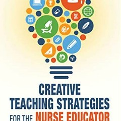 Read EBOOK EPUB KINDLE PDF Creative Teaching Strategies for the Nurse Educator by  Ju