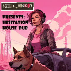 Hesitation House Dub